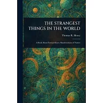 The Strangest Things in the World