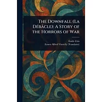 The Downfall (La Débâcle)： A Story of the Horrors of War
