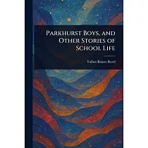 Parkhurst Boys， and Other Stories of School Life