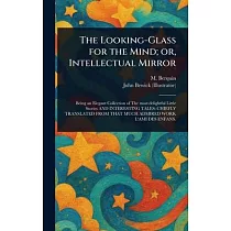 The Looking─Glass for the Mind; or， Intellectual Mirror