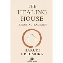 The Healing House： Essential Feng Shui