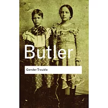 Gender Trouble: Feminism And the Subversion of Identity