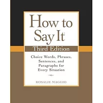 How to Say It: Choice Words, Phrases, Sentences, and Paragraphs for Every Situation
