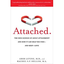 Attached: The New Science of Adult Attachment and How It Can Help You Find--And Keep-- Love