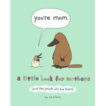 You're Mom: A Little Book for Mothers你是媽咪:送給媽媽的繪本