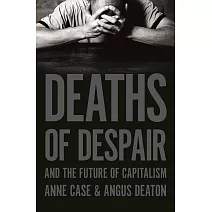 Deaths of Despair and the Future of Capitalism