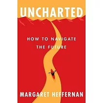 Uncharted: How to Navigate the Future