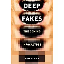 深度造假：比真實還真的AI合成技術，如何奪走人類的判斷力，釀成資訊末日危機?