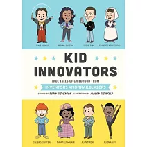 Kid Innovators: True Tales of Childhood from Inventors and Trailblazers