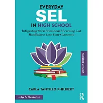 Everyday SEL in High School: Integrating Social Emotional Learning and Mindfulness Into Your Classroom