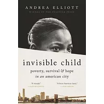 Invisible Child: Poverty, Survival, and Hope in an American City
