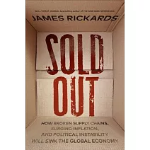 Sold Out: How Broken Supply Chains, Surging Inflation, and Political Instability Will Sink the Global Economy
