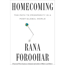 Homecoming : The Path to Prosperity in a Post-Global World