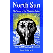 North Sun: Or, the Voyage of the Whaleship Esther