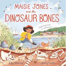 喜歡恐龍化石的女孩 ：跨越性別框架勇敢追夢 Maisie Jones and the Dinosaur Bo