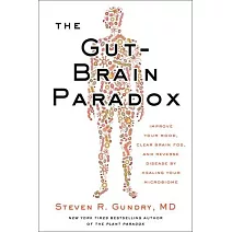 The Gut-Brain Paradox: Improve Your Mood, Clear Brain Fog, and Reverse Disease by Healing Your Microbiome