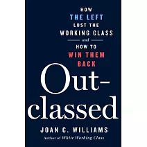 Outclassed: Healing the Problem on the Left That Fuels the Right