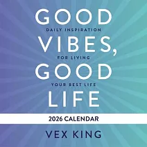Good Vibes, Good Life Calendar 2026: Daily Inspiration for Living Your Best Life
