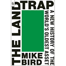 The Land Trap: A New History of the World’s Oldest Asset