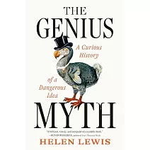 The Genius Myth: A Curious History of a Dangerous Idea