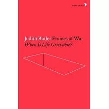 戰爭的框架：從生命的危脆性與可弔唁性，直視國家暴力、戰爭、苦痛、影像與權力