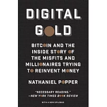 Digital Gold: Bitcoin and the Inside Story of the Misfits and Millionaires Trying to Reinvent Money