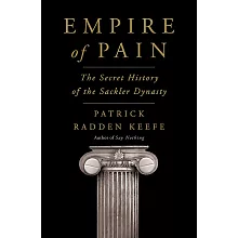 Empire of Pain : The Secret History of the Sackler Dynasty