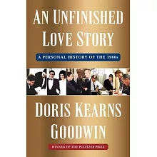 An Unfinished Love Story: A Personal History of the 1960s