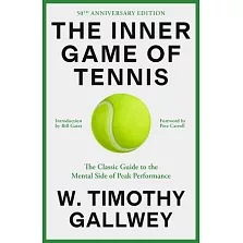The Inner Game of Tennis: The Classic Guide to the Mental Side of Peak Performance