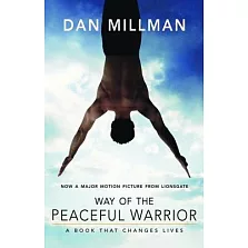 Way of the Peaceful Warrior: A Book That Changes Lives