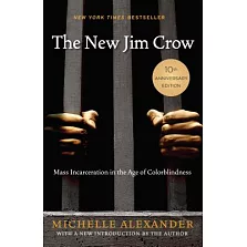 The New Jim Crow: Mass Incarceration in the Age of Colorblindness