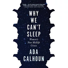 Why We Can’’t Sleep: Women’’s New Midlife Crisis