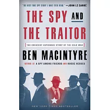 The Spy and the Traitor: The Greatest Espionage Story of the Cold War