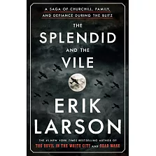 The Splendid and the Vile: A Saga of Churchill, Family, and Defiance During the Blitz