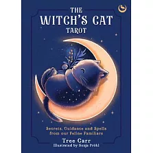 The Witch’s Cat Tarot: Secrets, Guidance and Spells from Our Feline Familiars