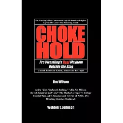 CHOKEHOLD: Pro Wrestling's Real Mayhem Outside the Ring: Wilson, Jim,  Johnson, Weldon T.: 9781401072179: : Books