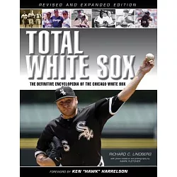 Total White Sox: The Definitive Encyclopedia of the Chicago White