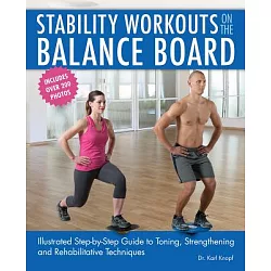 博客來-Stability Workouts on the Balance Board: Illustrated Step-By-Step Guide  to Toning, Strengthening and Rehabilitative Techniques