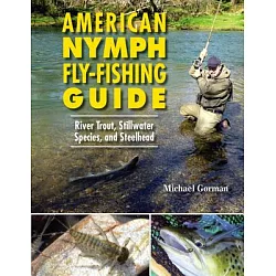 博客來-American Nynph Fly-Fishing Guide: River Trout, Stillwater Species, and  Steelhead