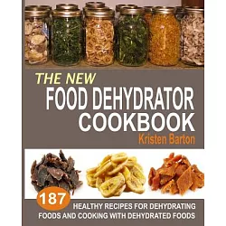 The Ultimate Healthy Dehydrator Cookbook: 150 Recipes to Make and Cook with Dehydrated Foods [Book]