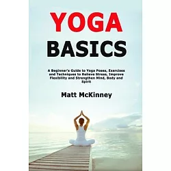 Yoga for Beginners: 100 Yoga Poses to Calm the Mind, Relieve