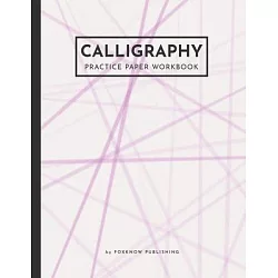 Calligraphy Practice Workbook: Learn Calligraphy Practice Sheets