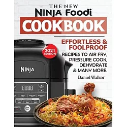 Ninja Foodi Cookbook #2021: Easy & Healthy Recipes to Air Fry, Pressure Cook,  Dehydrate & More (Paperback)