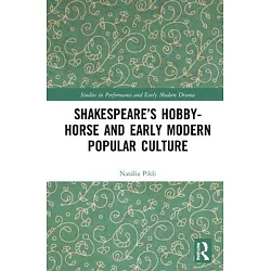 Shakespeare's Hobby-Horse and Early Modern Popular Culture Natalia Pikli  9780367514150 