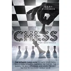 Chess For Beginners: A Comprehensive Guide To Master Chess Openings,  Recognize Middlegame Patterns And Dominate Your Opponent (Paperback)