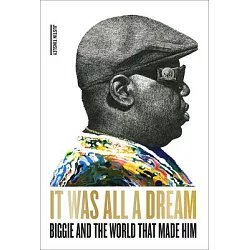 博客來-It Was All a Dream: Biggie and the World That Made Him