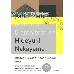 博客來 中山英之建築作品集 And Then 5 Films Of 5 Architectures