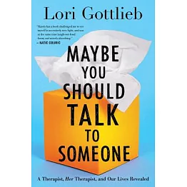 Maybe You Should Talk to Someone: A Therapist, Her Therapist, and Our Lives Revealed