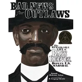 博客來 Bad News For Outlaws The Remarkable Life Of Bass Reeves Deputy U S Marshal