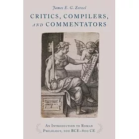 博客來 Critics Compilers And Commentators An Introduction To Roman Philology 0 e 800 Ce